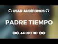 Padre Tiempo - Eladio Carrión | 3MEN2 KBRN | AUDIO 8D 🎧