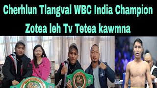 WBC India Champion F.Zoramchhana leh C.Lalhruaitluanga Cherhlun Tlangval Chhuanawmte kawmna.