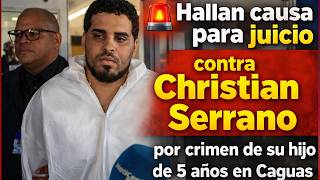 🚨 ¡A juicio! Christian Serrano acusado por el crimen de su hijo de 5 años