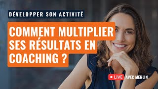 Comment multiplier ses résultats en coaching ?