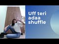 Uff teri adaa shuffle||  choreographed by @pranmanral