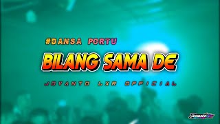 BILANG SAMA DE || DANSA PORTU || JOVANTO LXR REMIX