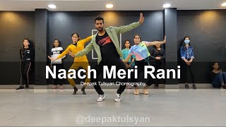 Deepak Tulsyan - Naach Meri Rani | Dance Choreography | Guru Randhawa | Nora Fatehi