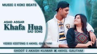 Khafa Hua / Asad Asgar / prod . Koki beats / new sad song 2023