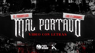 Mal Portado - (Video Con Letras) - El Makabelico y Luis R Conriquez - DEL Records 2024