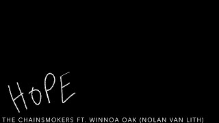 The Chainsmokers-HOPE Ft. Winnoa Oak (Nolan van Lith Remix)