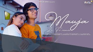 MAUJA LOFI: Sourav Joshi Vlogs & Anicka | Nikhil D'Souza & Rukhsar | Mann Taneja | Hindi Lofi Songs