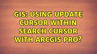 GIS: Using Update Cursor within Search Cursor with ArcGIS Pro? (2 Solutions!!)