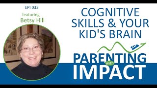 Ep 033: Cognitive Skills and Your Kid’s Behavior