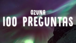 Ozuna - 100 Preguntas (Lyrics / Letra)