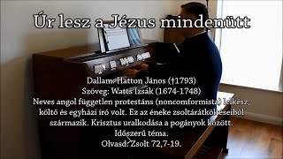 398. dicséret: Úr lesz a Jézus mindenütt - Orgona, ének: Szabó Csaba