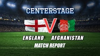 CENTERSTAGE: England vs Afghanistan, Match Report