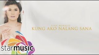 Vina Morales - Kung Ako Na Lang Sana (Audio) 🎵 | Awit Ng Buhay Ko