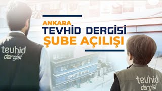 Ankara Şube Açılışı | Tevhid Dergisi