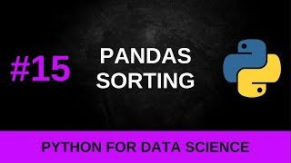 Python Data Science Tutorial #15 - Pandas Sorting and Functions