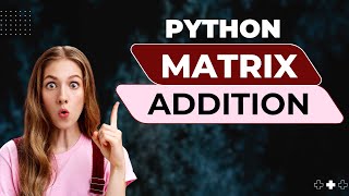 🔢 How to Add Two Matrices in Python | Matrix Math Explained Easily