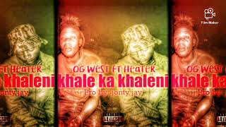 KHALE KA KHALENI...OG WEST Ft OLA VUR VIA(HEATER)