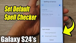 Galaxy S24/S24+/Ultra: How to Set Default Spell Checker To Samsung Keyboard/Gboard Spell Checker