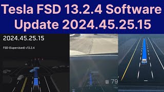 Tesla FSD 13.2.4 Software Update 2024.45.25.15