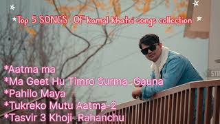 top 5 songs kamal khatri songs collection# kamal khatri# new songs