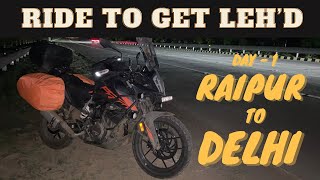 RIDE TO GET LEH'D - Day 1 -  Raipur To Delhi.