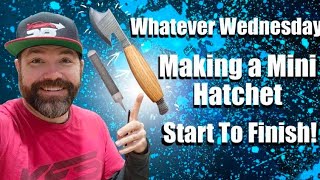 Making A Mini Hatchet - Time Lapse - Start To Finish - Less Than 12 Minutes!