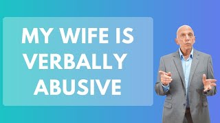 My Wife Is Verbally Abusive | Paul Friedman