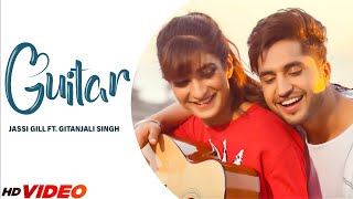 Jassi Gill : Guitar (Official Video) Ft. Gitanjali Singh | Jaani | B Praak | New Song 2023
