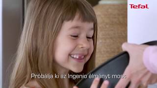 Tefal Ingenio :  Próbálja ki az Ingenio élményét