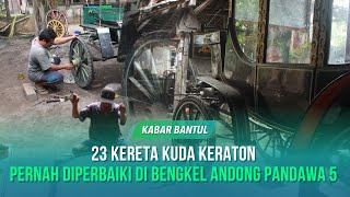 Melihat Proses Reparasi Andong di Bengkel Pandawa 5 | Kabar Bantul