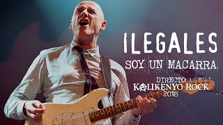 Ilegales - Soy un macarra (Directo Kalikenyo Rock 2018)