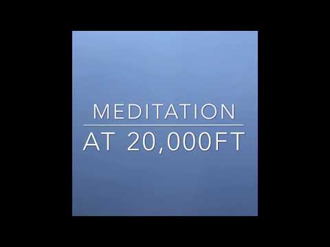 Meditation at 20,000ft Meditation at 20,000ft
