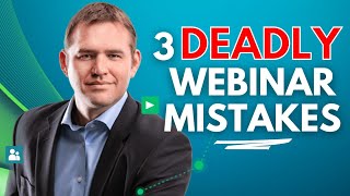 3 Webinar Mistakes That Kill Your Conversions - #1 is Missed All The Time