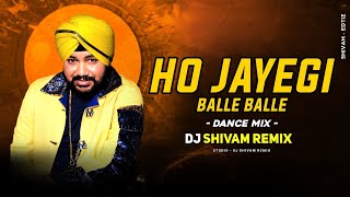 Ho Jayegi Balle Balle | Daler Mehndi | New Dj Song | Panjabi Dance Mix | DJ SHIVAM REMIX 2K24