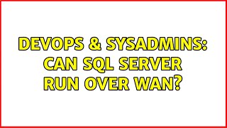 DevOps & SysAdmins: Can SQL Server run over WAN?