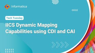 IICS Dynamic Mapping Capabilities using CDI and CAI