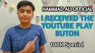 I RECEIVED THE YOUTUBE PLAY BUTTON 100K SPECIAL (Inside Silver Play Button Box) HAMMAD ALI OFFICIAL