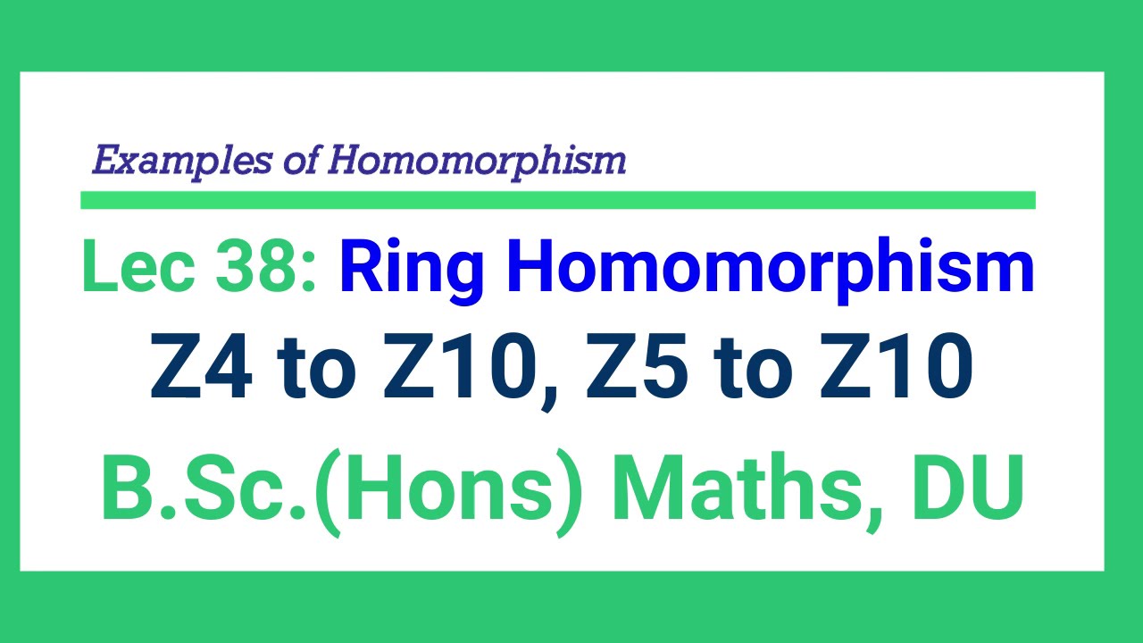 L 38 Ring Homomorphism | Z4 To Z10 | Z5 To Z10 | Z4 To Z12| Examples ...