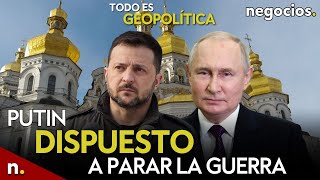 TODO ES GEOPOLÍTICA: Putin dispuesto a parar la guerra, Zelensky pasa las líneas rojas y alerta OTAN