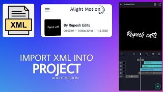 How to import xml files into project in alight motion