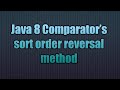 Java 8 Comparator’s sort order reversal method