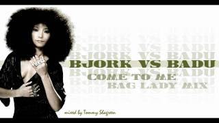 Björk vs Badu: Come to Me/Bag Lady