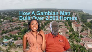 How A Gambian Man Built Over 2,500 Luxury Homes In The Gambia!