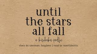 Until the Stars All Fall (A Kiribaku Podfic)