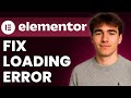 How To Fix Elementor Loading Error In WordPress (Tutorial 2026)