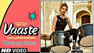 Vaaste song (Dhvani Bhanushali) latest 2019 Whats app Status video || By Ishu Pal