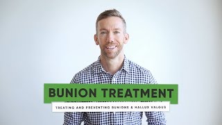 Bunion Treatment: Treating and Preventing Bunions \u0026 Hallux Valgus