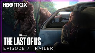 The Last of Us | EPISODE 7 TRAILER | HBO Max