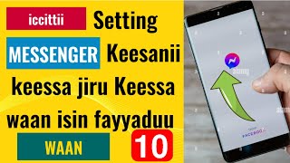 iccittii  Setting Messanger Keesanii keessa jiru Keessa waan isin fayyaduu waan 10