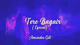 Tere Bagair- latest punjabi song- Amrinder Gill